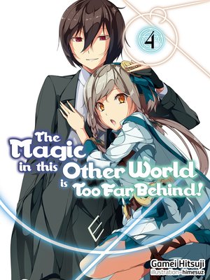 cover image of The Magic in this Other World is Too Far Behind!, Volume 4